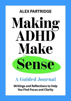 Hardcover Making ADHD Make Sense: A Guided Journal Book