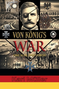 Von König's War: One Man, One Vision