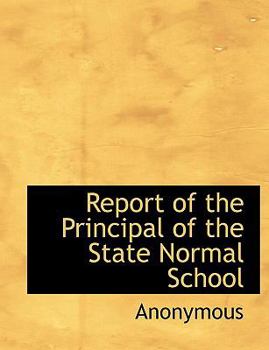Paperback Report of the Principal of the State Normal School Book