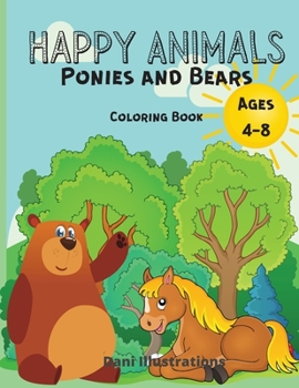 Paperback Happy Animals Ponies and Bears: Coloring Book Ages 4-8 Book