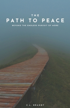 Paperback The Path to Peace: Beyond the Endless Pursuit of More Book