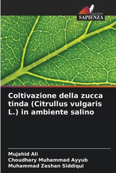 Paperback Coltivazione della zucca tinda (Citrullus vulgaris L.) in ambiente salino [Italian] Book