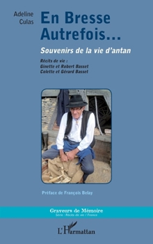 En Bresse autrefois...: Souvenirs de la vie d'antan (Graveurs de Mémoire) (French Edition)