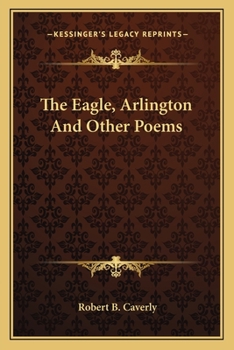 The eagle, Arlington, and other poems