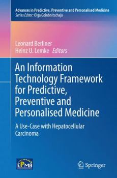 Paperback An Information Technology Framework for Predictive, Preventive and Personalised Medicine: A Use-Case with Hepatocellular Carcinoma Book