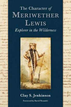 Hardcover The Character of Meriwether Lewis: Explorer in the Wilderness Book