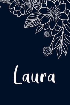 Laura: Floral Design Journal / Notebook With Personalized Name And Flowers Birthday Gifts, Valentine Day Gift For Women & Girl, Mom, Sister or ... Dark Blue Background Cover, Matte Finish