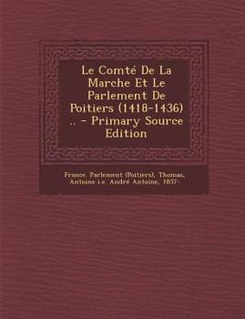 Paperback Le Comte de La Marche Et Le Parlement de Poitiers (1418-1436) .. - Primary Source Edition [French] Book