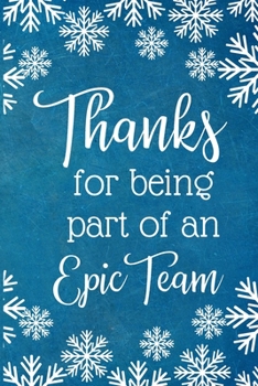 Paperback Thanks For Being A Part Of An Epic Team: Work Christmas Gifts For Staff- Lined Blank Notebook Journal Book