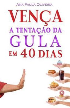Vença a Tentação da Gula: Em 40 Dias (A Batalha dos 40 Dias)