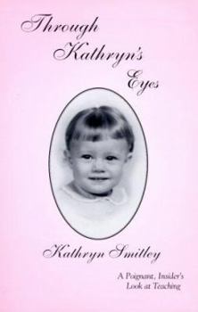 Paperback Through Kathryn's Eyes (A poignant, insider's look at teaching) Book