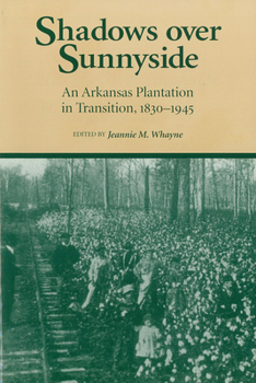 Paperback Shadows Over Sunnyside: An Arkansas Plantation in Transition, 1830-1945 Book