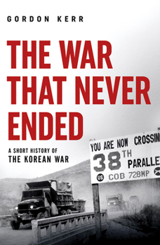 Paperback The War That Never Ended: A Short History of the Korean War Book