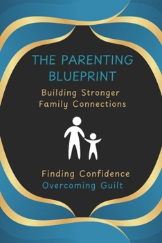 Paperback The Parenting Blueprint: Building Stronger Family Connections Book