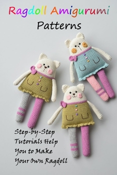 Paperback Ragdoll Amigurumi Patterns: Step-by-Step Tutorials Help You to Make Your Own Ragdoll Book