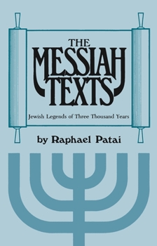 Paperback The Messiah Texts: Jewish Legends of Three Thousand Years Book