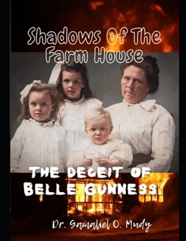 Paperback Shadow of The Farm House: The Deceit of Belle Gunness: The Mystery of Belle Gunness, Butcher of Men, Serial Killings of Belle Gunness, Unsolved [Large Print] Book
