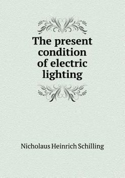 Paperback The present condition of electric lighting Book