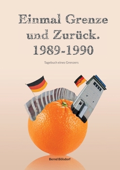 Paperback Einmal Grenze und zurück. 1989-1990: Tagebuch eines Grenzers [German] Book