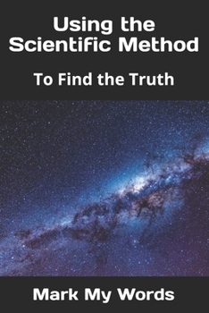 Paperback Using the Scientific Method: To Find the Truth Book
