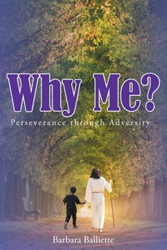 Paperback Why Me?: Perseverance through Adversity Book