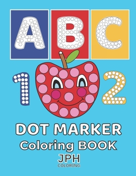 Paperback Dot Marker Coloring Book: Ideal for learning letters through the alphabet. With easy designs and large letters. Learning while playing is easier Book