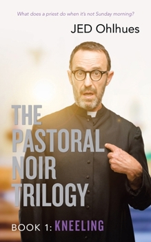 Paperback The Pastoral Noir Trilogy, Book 1: Kneeling Book