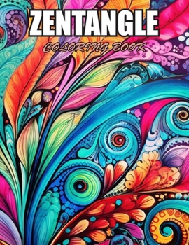 Zentangle Coloring Book: Exciting Designs Suitable for All Ages