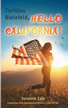 Paperback Tschüss Bielefeld, Hello California!: Erlebnisse einer Austauschschülerin, Class of '88 [German] Book