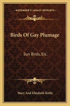 Paperback Birds Of Gay Plumage: Sun Birds, Etc. Book