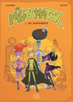 Paperback LES MUTAMATAK V 01 LES SUPERHEROS [French] Book