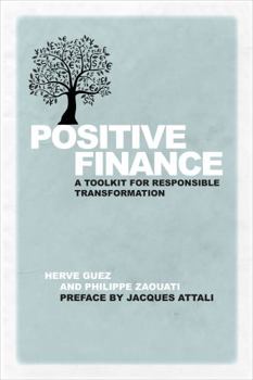 Hardcover Positive Finance: A Toolkit for Responsible Transformation Book