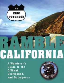 Paperback Ramble California: A Wanderer's Guide to the Offbeat, Overlooked, and Outrageous Book