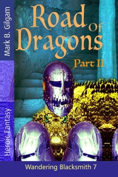 Road of Dragons: Part II - Book #6 of the Wandering Blacksmith