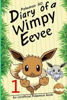 Paperback Pokemon Go: Diary of a Wimpy Eevee 1: A Road to Better Days(an Unofficial Pokemon Book)(Pokemon Books Book 1) Book