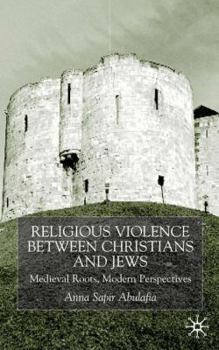 Hardcover Religious Violence Between Christians and Jews: Medieval Roots, Modern Perspectives Book