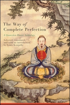Paperback The Way of Complete Perfection: A Quanzhen Daoist Anthology Book