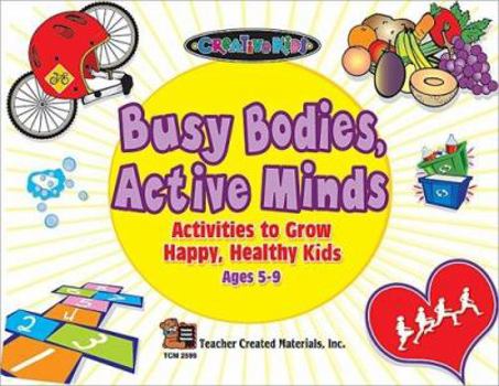 Paperback Busy Bodies, Active Minds: Activities to Grow Happy, Healthy Kids Book