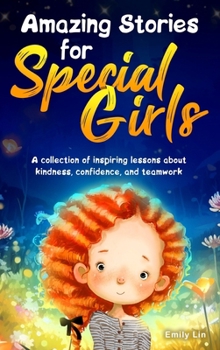 Hardcover Amazing Stories for Special Girls: A Collection of Inspiring Lessons About Kindness, Confidence, and Teamwork Book