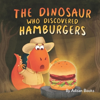 Paperback The Dinosaur Who Discovered Hamburgers Book