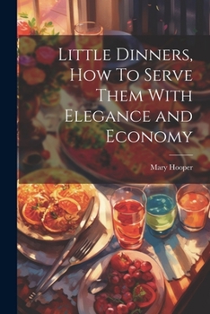 Paperback Little Dinners, How To Serve Them With Elegance and Economy Book
