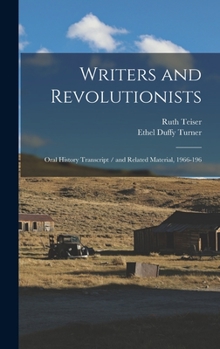 Hardcover Writers and Revolutionists: Oral History Transcript / and Related Material, 1966-196 Book