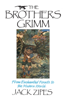 Hardcover The Brothers Grimm: From Enchanted Forests to the Modern World Book