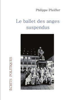 Paperback Le ballet des anges suspendus: Écrits politiques [French] Book