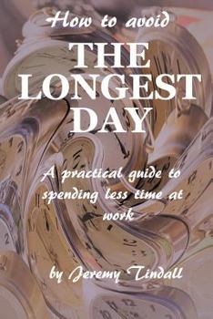 Paperback How to Avoid the Longest Day: A Practical Guide to Spending Less Time at Work Book