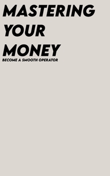 Paperback Mastering Your Money: Become A Smooth Operator Book