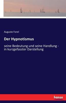 Paperback Der Hypnotismus: seine Bedeutung und seine Handlung - in kurzgefasster Darstellung [German] Book