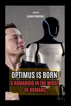 Paperback Optimus is Born - A Humanoid in the Midst of Humans Book