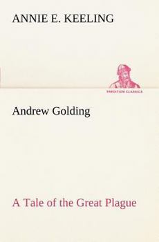 Andrew GoldingA Tale of the Great Plague