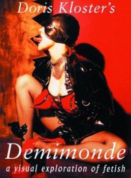 Paperback Doris Kloster's Demimonde: A Visual Exploration of Fetish Book